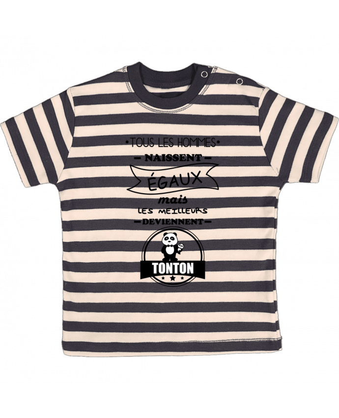 T-shirt baby with stripes Tous les hommes naissent égaux mais les meilleurs deviennent tonton, tonton