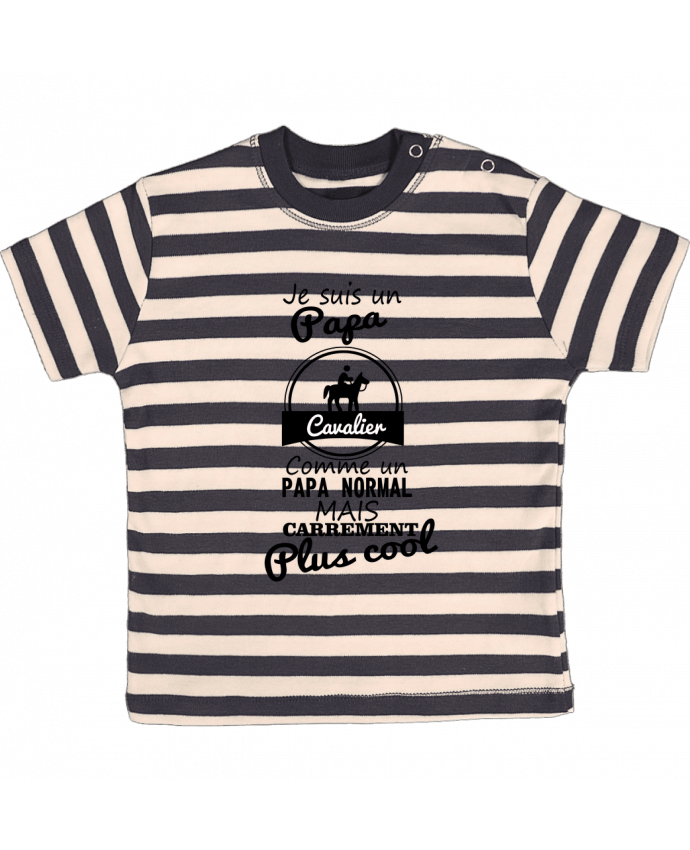 T-shirt baby with stripes Je suis un papa cavalier comme un papa normal mais carrément plus cool by 