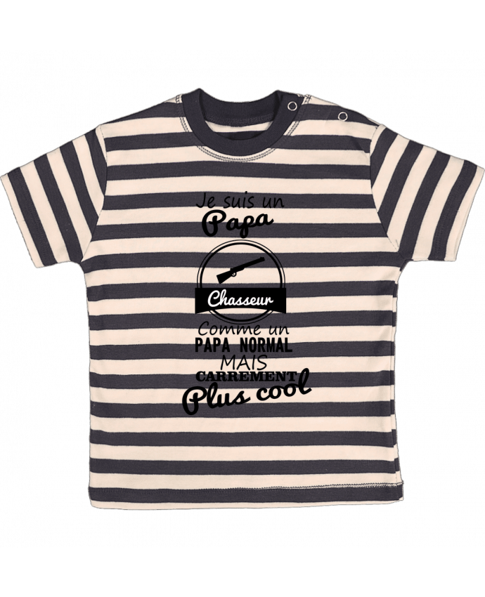 T-shirt baby with stripes Je suis un papa chasseur comme un papa normal mais carrément plus cool by 