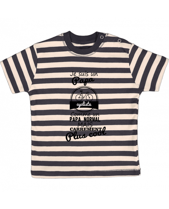 T-shirt baby with stripes Je suis un papa cycliste comme un papa normal mais carrément plus cool by 