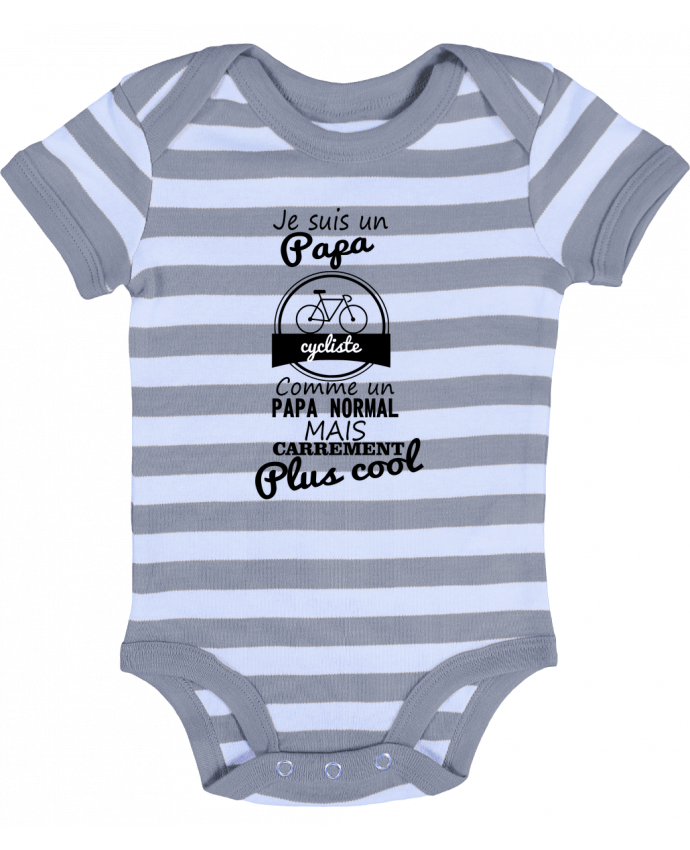 Baby Body striped Je suis un papa cycliste comme un papa normal mais carrément plus cool - Benichan