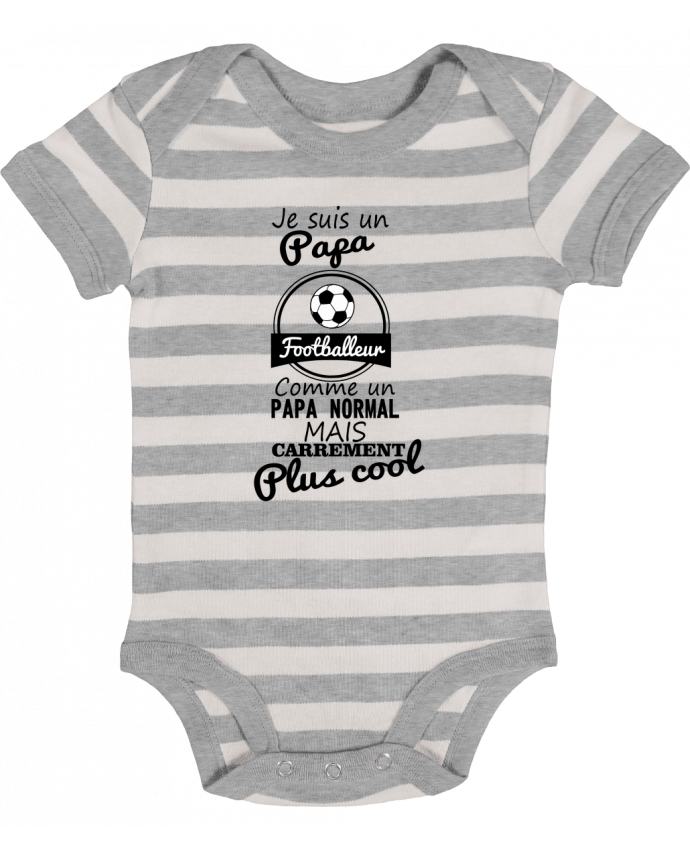 Baby Body striped Je suis un papa footballeur comme un papa normal mais carrément plus cool - Benichan