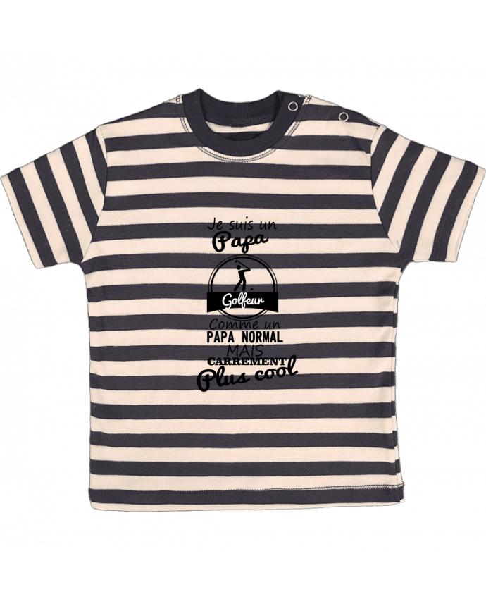 T-shirt baby with stripes Je suis un papa golfeur comme un papa normal mais carrément plus cool by B