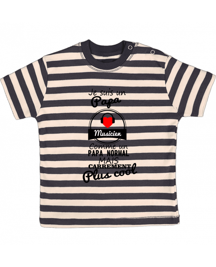 T-shirt baby with stripes Je suis un papa musicien comme un papa normal mais carrément plus cool by 