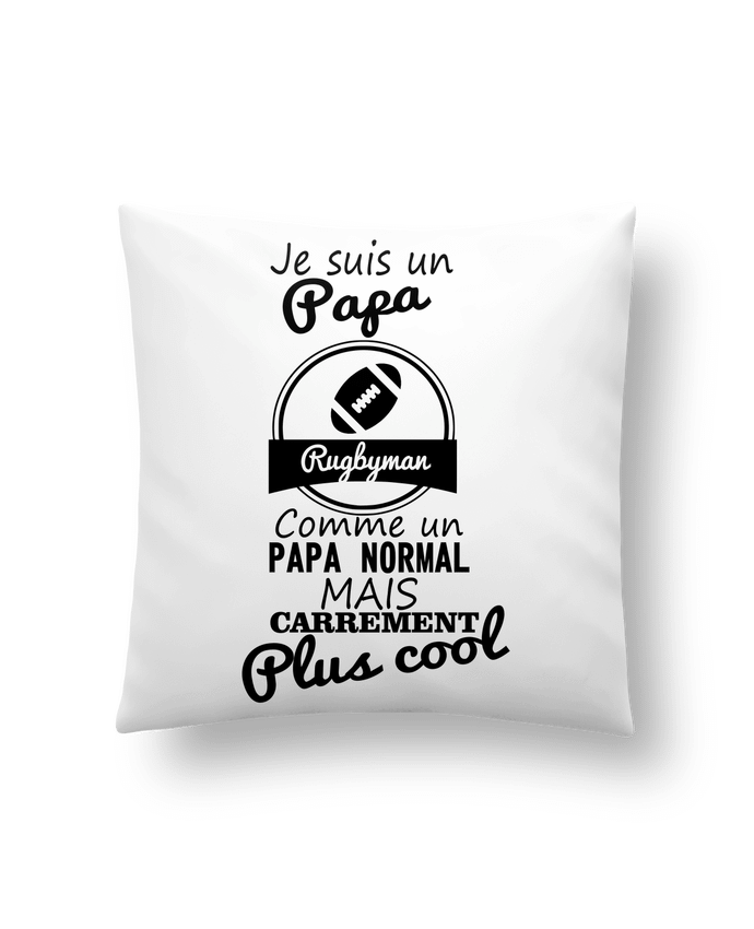Cushion synthetic soft 45 x 45 cm Je suis un papa rugbyman comme un papa normal mais carrément plus cool by Benichan