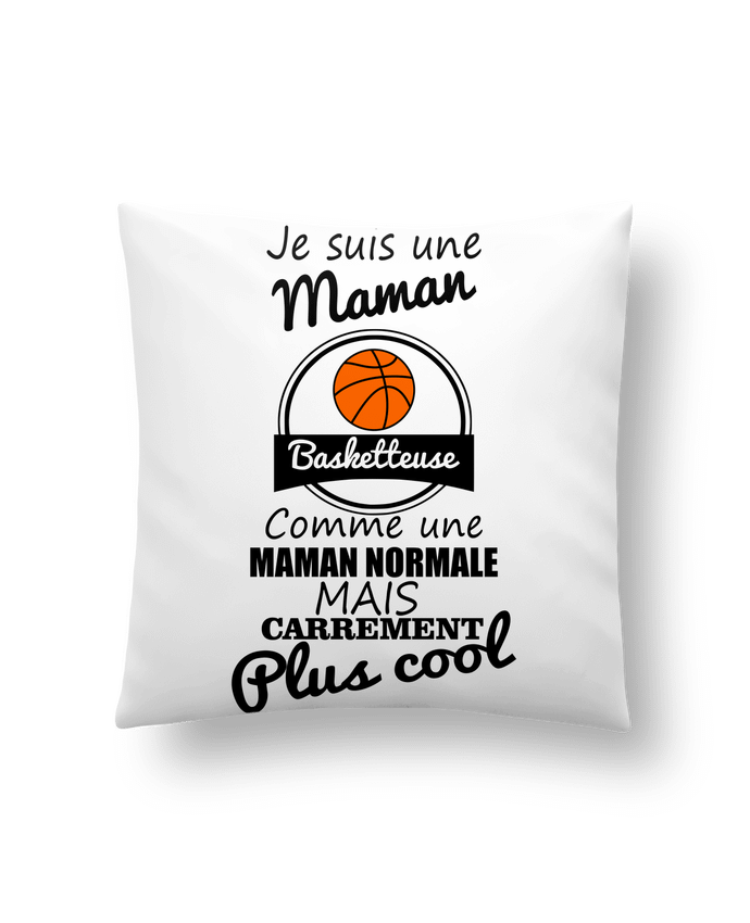 Cushion synthetic soft 45 x 45 cm Je suis une maman basketteuse comme une maman normale mais carrément plus cool by Benichan