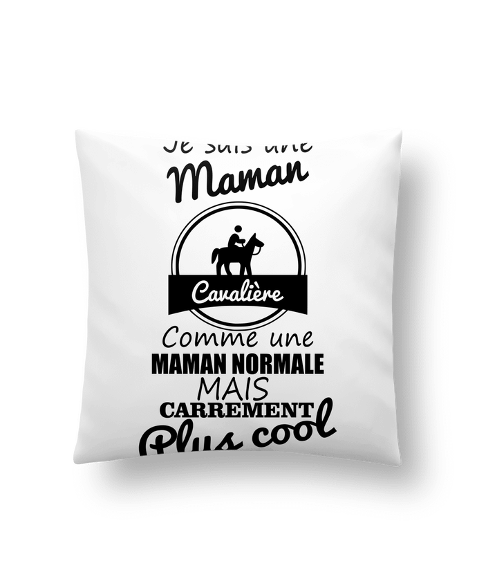 Cushion synthetic soft 45 x 45 cm Je suis une maman cavalière comme une maman normale mais carrément plus cool by Benichan