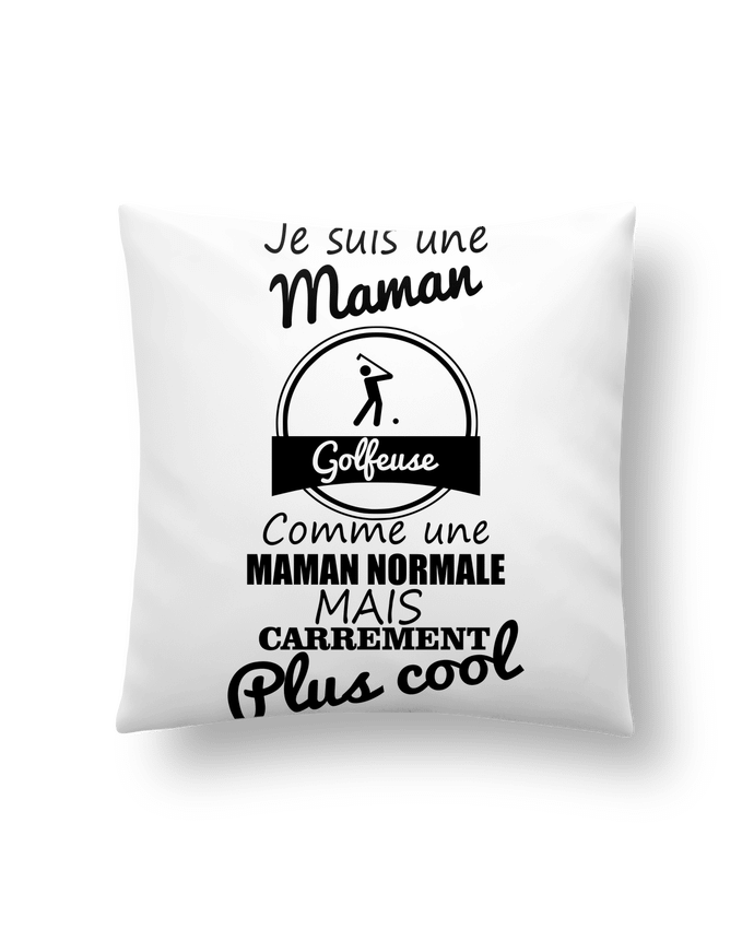 Cushion synthetic soft 45 x 45 cm Je suis une maman golfeuse comme une maman normale mais carrément plus cool by Benichan