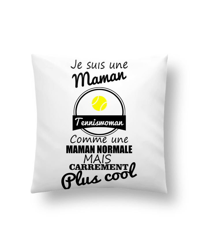 Cushion synthetic soft 45 x 45 cm Je suis une maman tenniswoman comme une maman normale mais carrément plus cool by Benichan