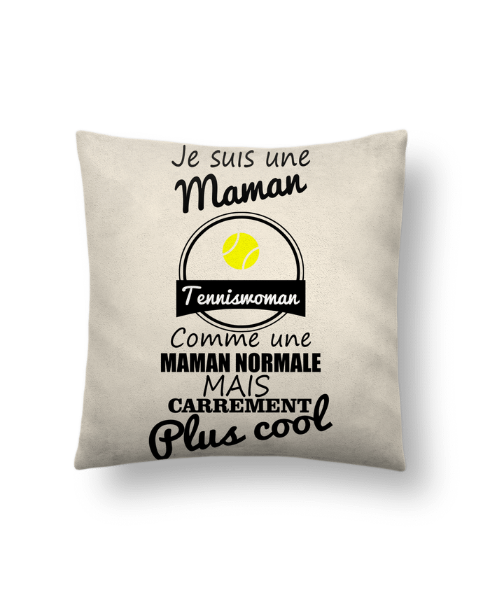 Cushion suede touch 45 x 45 cm Je suis une maman tenniswoman comme une maman normale mais carrément plus cool by B