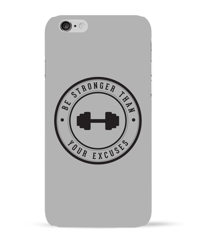 Coque iPhone 6 Be stronger than your excuses par justsayin