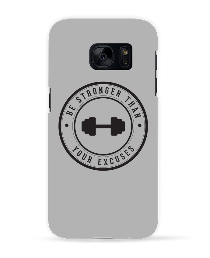 Coque 3D Samsung Galaxy S7  Be stronger than your excuses par justsayin