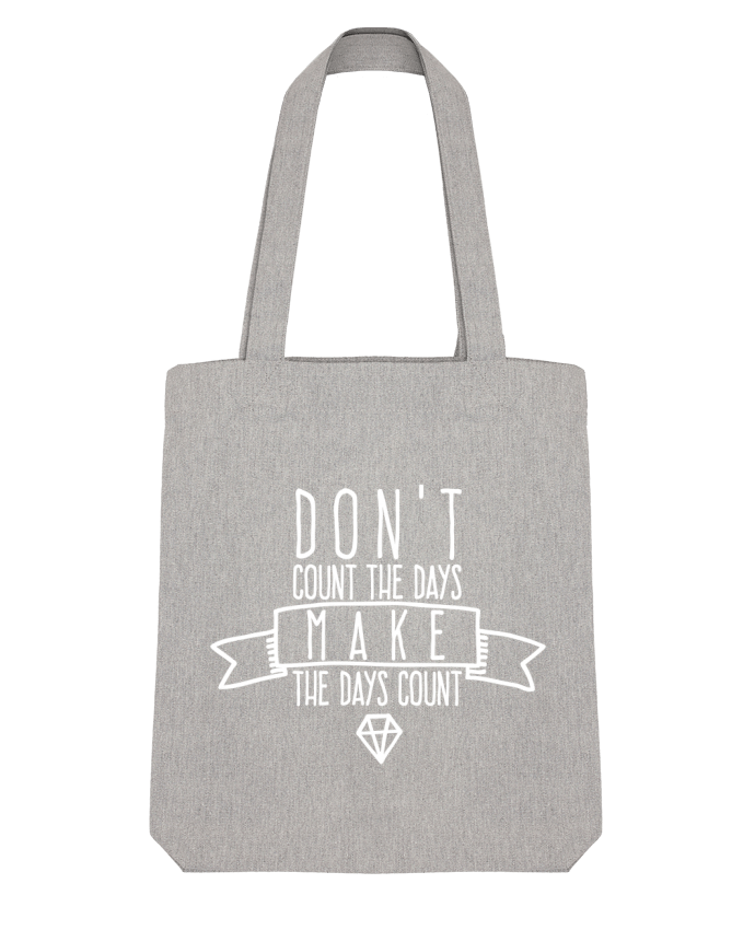 Tote Bag Stanley Stella Don't count the days make the days count - blanc par justsayin 