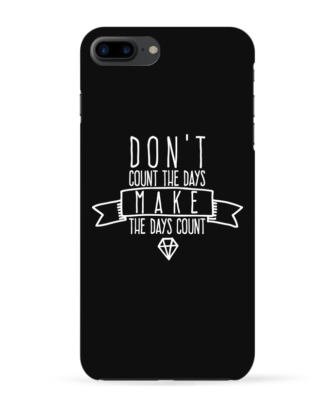 Coque iPhone 7 + Don't count the days make the days count - blanc par justsayin