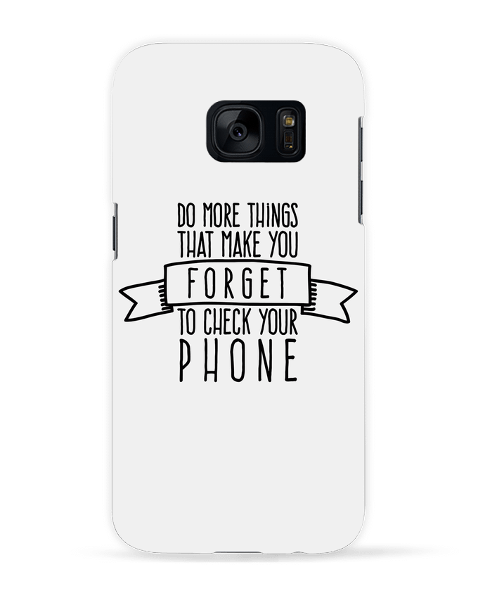 Coque 3D Samsung Galaxy S7  Forget to check your phone par justsayin