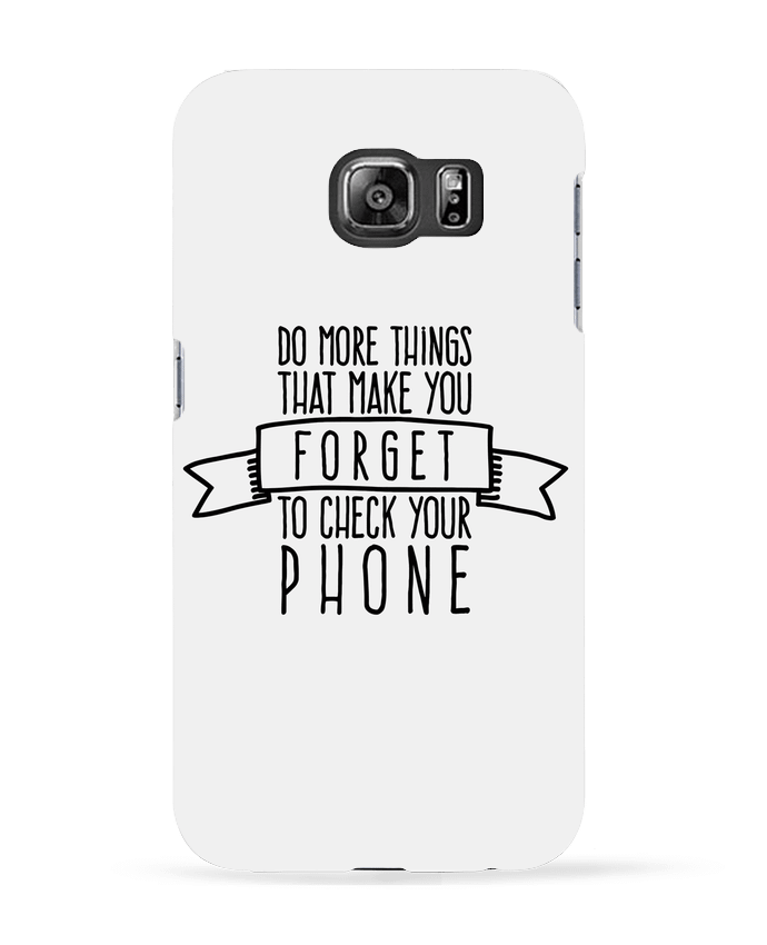 Coque Samsung Galaxy S6 Forget to check your phone - justsayin