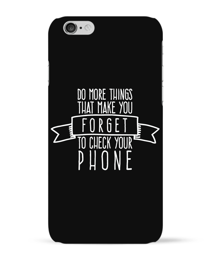Coque iPhone 6 Forget to check your phone - blanc par justsayin