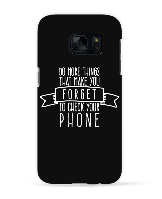 Coque 3D Samsung Galaxy S7  Forget to check your phone - blanc par justsayin