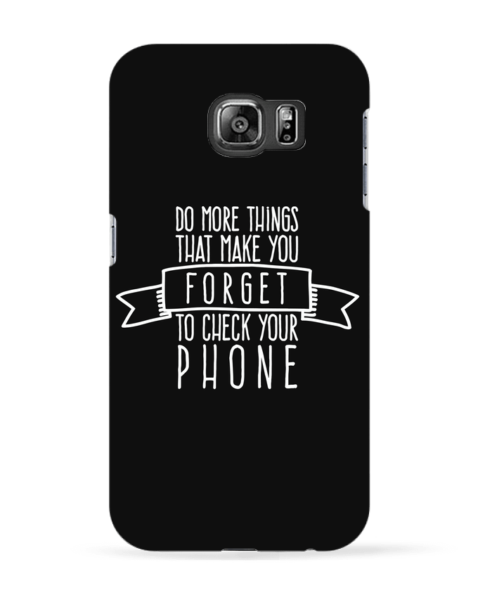 Coque Samsung Galaxy S6 Forget to check your phone - blanc - justsayin