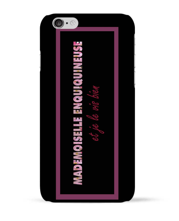 Coque iPhone 6 Mademoiselle enquiquineuse et je le vis bien ! par tunetoo