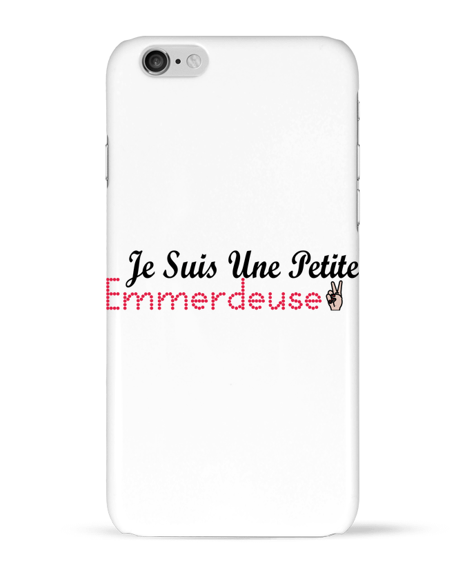 Case 3D iPhone 6 Je suis une petite Emmerdeuse by tunetoo