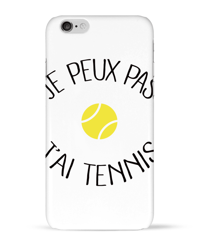 Case 3D iPhone 6 Je peux pas j'ai Tennis by Freeyourshirt.com