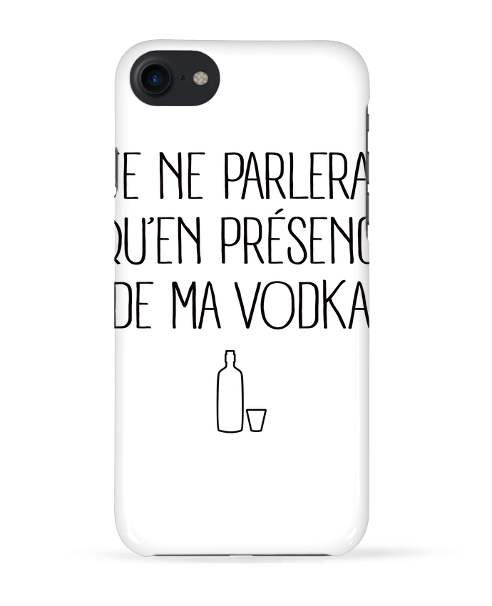 Case 3D iPhone 7 Je ne bylerai qu'en présence de ma Vodka de Freeyourshirt.com