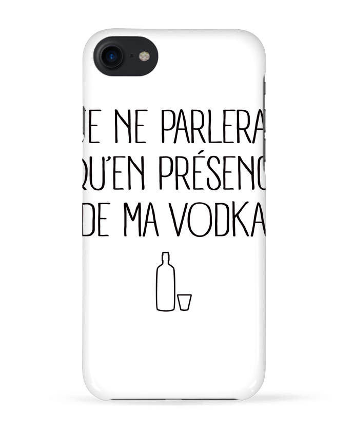 Carcasa Iphone 7 Je ne porlerai qu'en présence de ma Vodka de Freeyourshirt.com