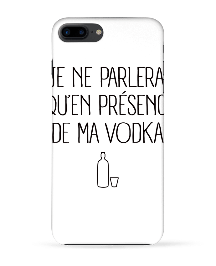 Carcasa Iphone 7+ Je ne porlerai qu'en présence de ma Vodka por Freeyourshirt.com