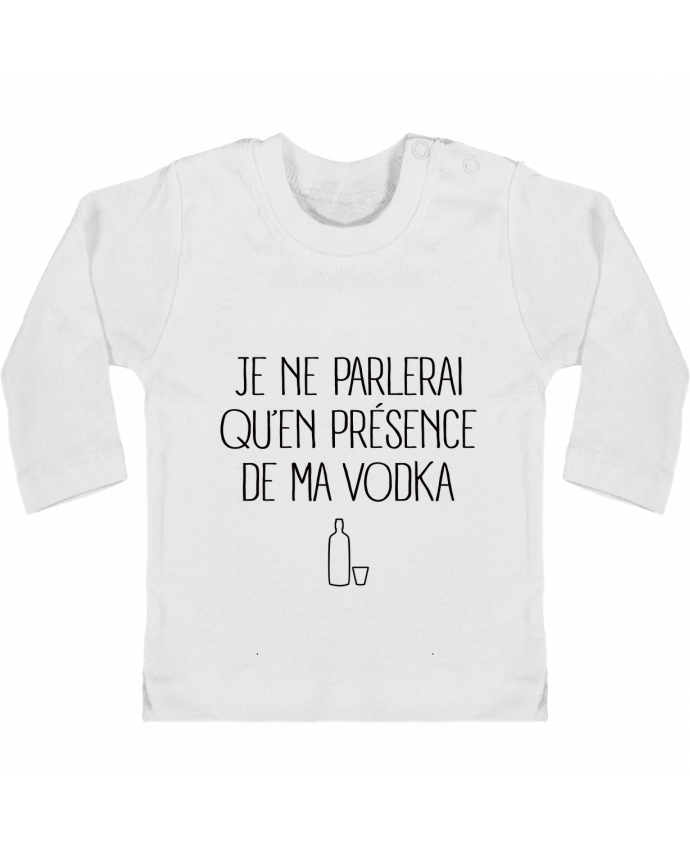 Baby T-shirt with press-studs long sleeve Je ne bylerai qu'en présence de ma Vodka manches longues du designer Freeyourshirt.co