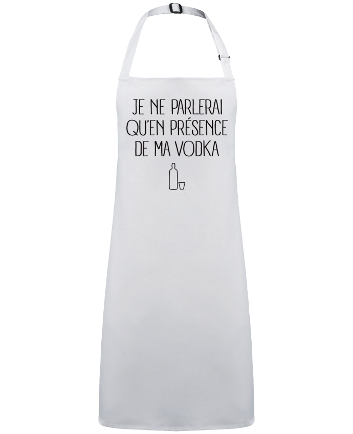 Tablier Je ne parlerai qu'en présence de ma Vodka par  Freeyourshirt.com