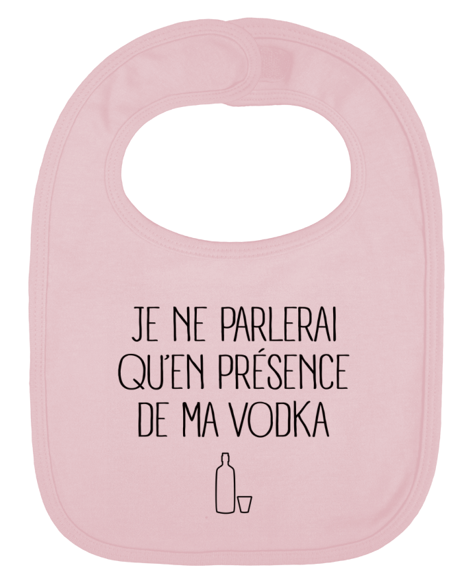 Bavoir bébé uni Je ne parlerai qu'en présence de ma Vodka par Freeyourshirt.com