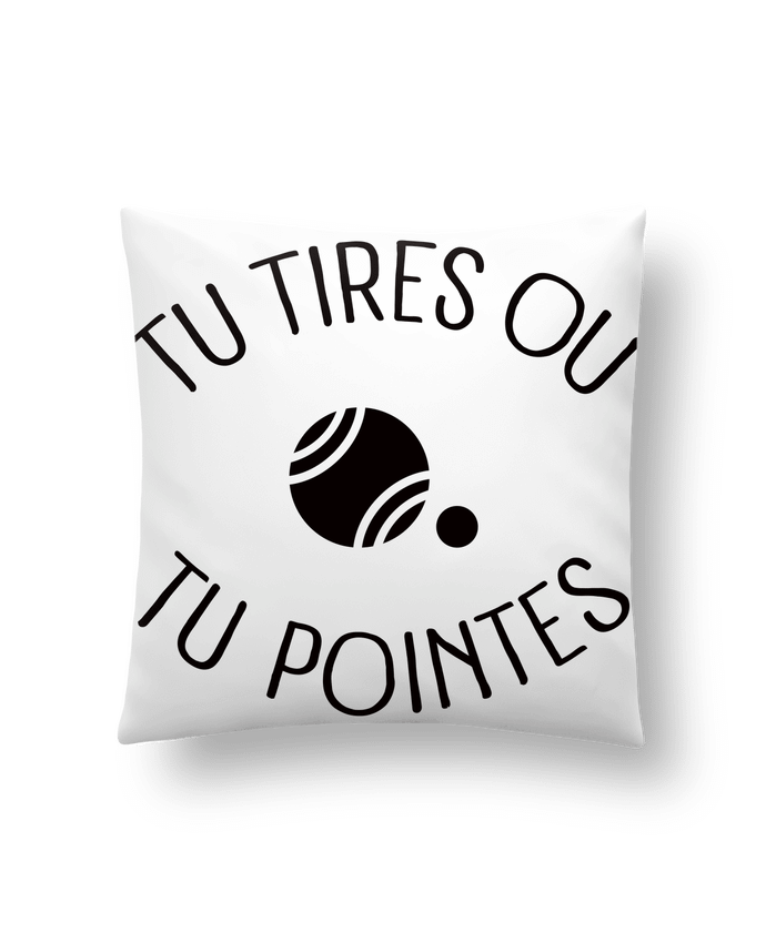 Cushion synthetic soft 45 x 45 cm Tu Tires Ou Tu Pointes by Freeyourshirt.com