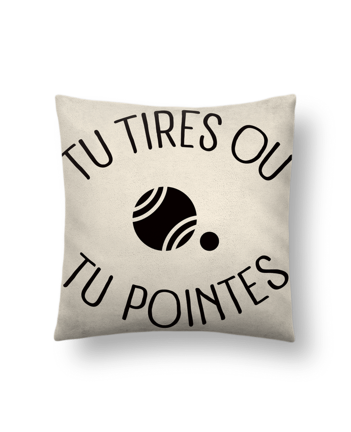 Coussin suédine Tu Tires Ou Tu Pointes par Freeyourshirt.com