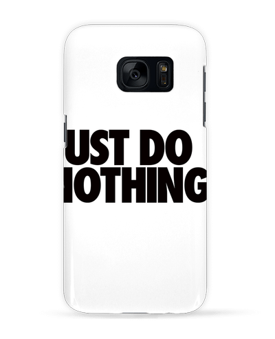 Coque 3D Samsung Galaxy S7  Just Do Nothing par Freeyourshirt.com