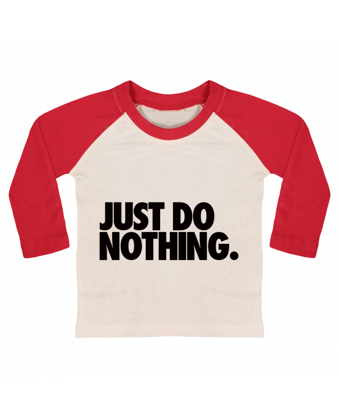Tee-shirt Bébé Baseball ML Just Do Nothing par Freeyourshirt.com