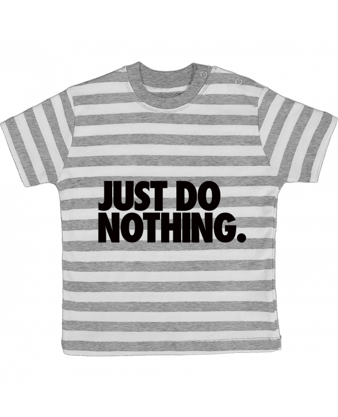 Tee-shirt bébé à rayures Just Do Nothing par Freeyourshirt.com