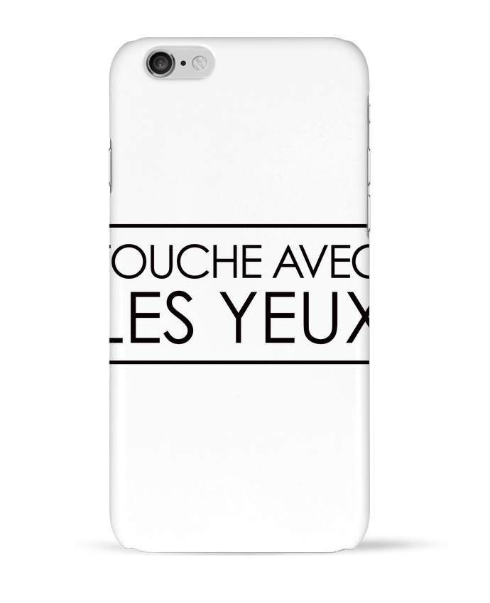 Coque iPhone 6 Touche avec les yeux par Freeyourshirt.com