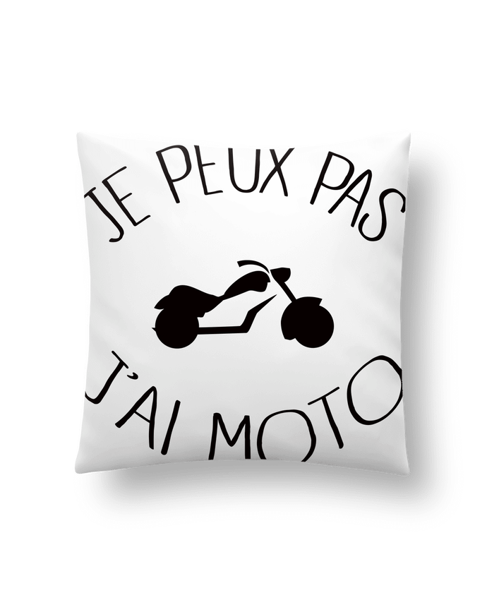 Cushion synthetic soft 45 x 45 cm Je Peux Pas J'ai Moto by Freeyourshirt.com