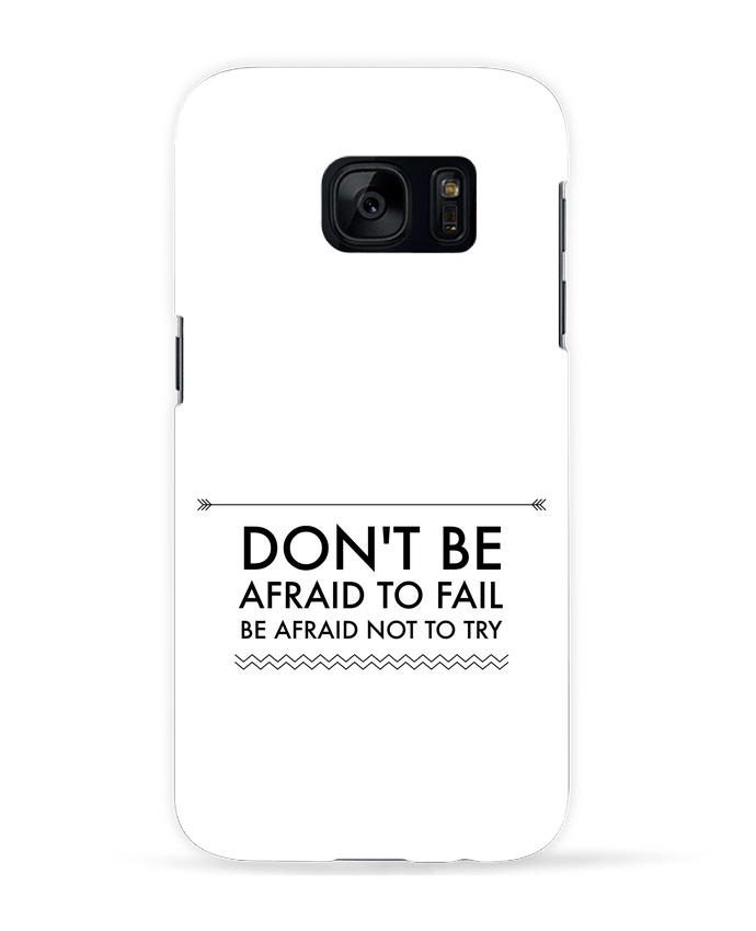 Coque 3D Samsung Galaxy S7  Don't be afraid to fail par Les Caprices de Filles