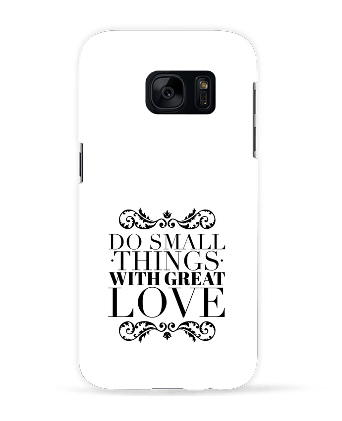 Case 3D Samsung Galaxy S7 Do small things with great love by Les Caprices de Filles