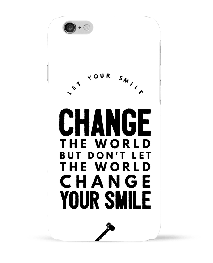 Coque iPhone 6 Let your smile change the world par Les Caprices de Filles