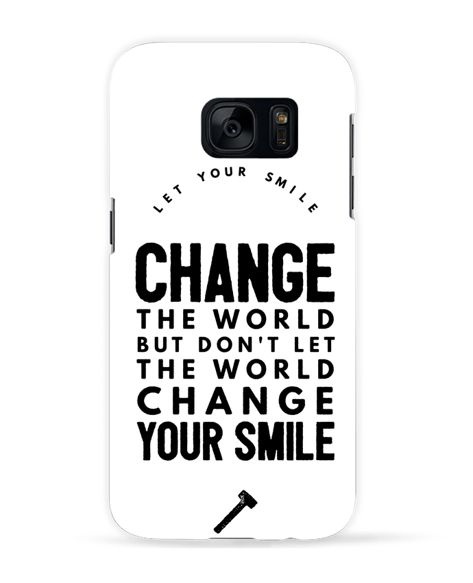 Coque 3D Samsung Galaxy S7  Let your smile change the world par Les Caprices de Filles