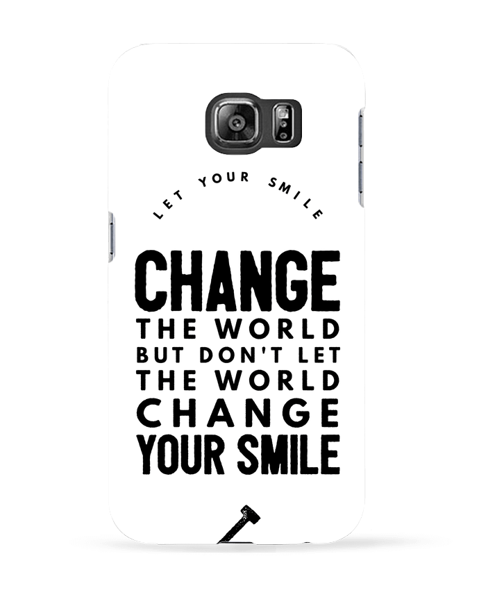 Coque Samsung Galaxy S6 Let your smile change the world - Les Caprices de Filles