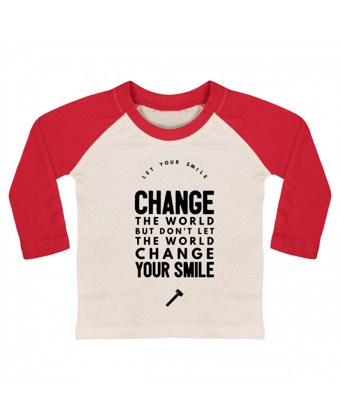 Tee-shirt Bébé Baseball ML Let your smile change the world par Les Caprices de Filles