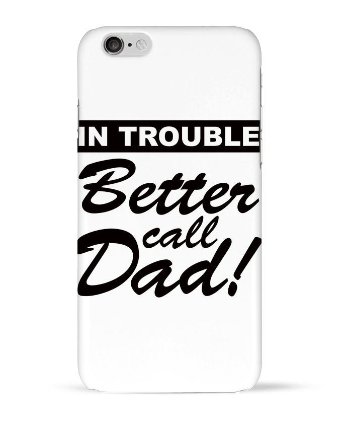 Case 3D iPhone 6 Better call dad by Freeyourshirt.com