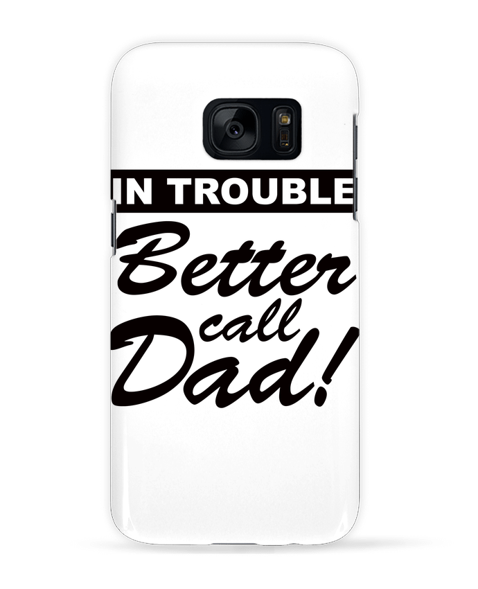 Case 3D Samsung Galaxy S7 Better call dad by Freeyourshirt.com