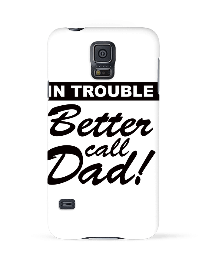 Case 3D Samsung Galaxy S5 Better call dad by Freeyourshirt.com