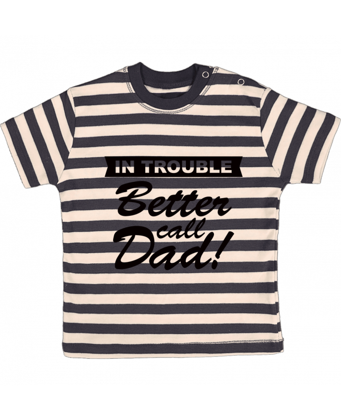 T-shirt baby with stripes Better call dad by Freeyourshirt.com