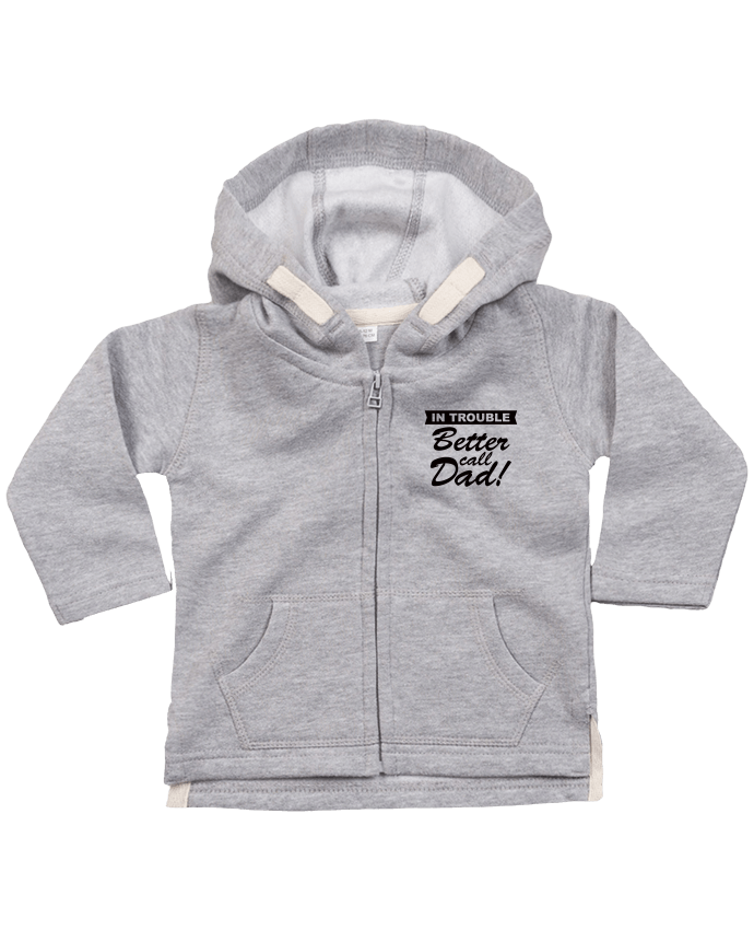Hoddie with zip for baby Better call dad by Freeyourshirt.com